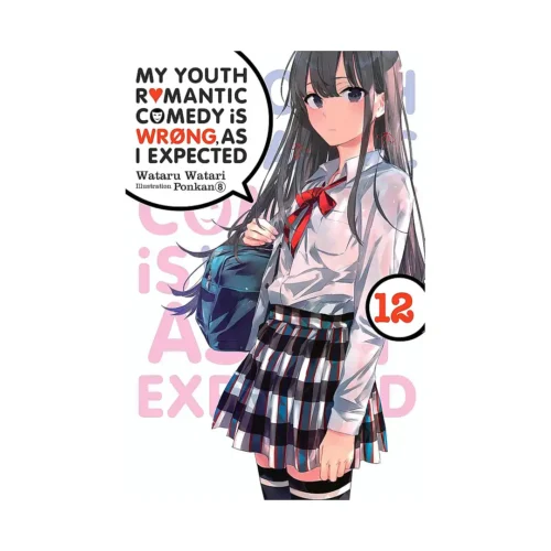 9781975324995 My Youth Romantic Comedy Is Wrong, as I Expected (Light Novel) Volume 12