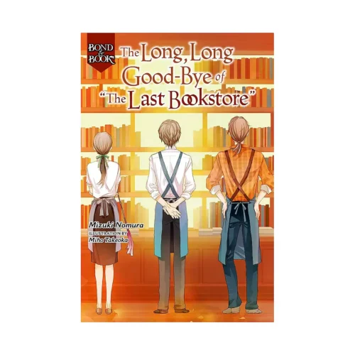 Bond and Book: #2 The Long, Long Good-Bye of the Last Bookstore (Light Novel) Volume 02