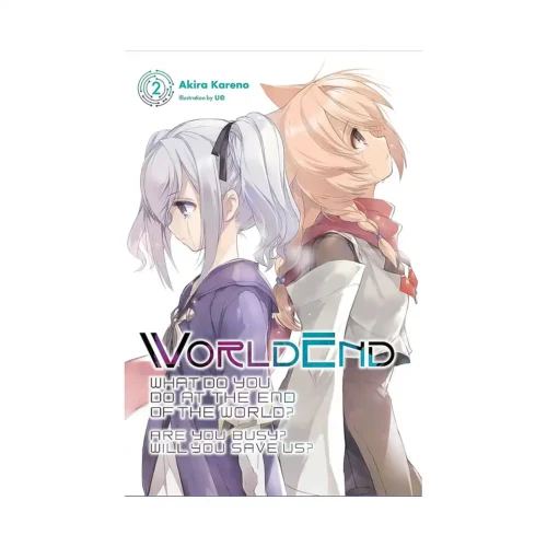 Worldend: What Do You Do at the End of the World? Are You Busy? Will You Save Us? (Light Novel) Volume 02