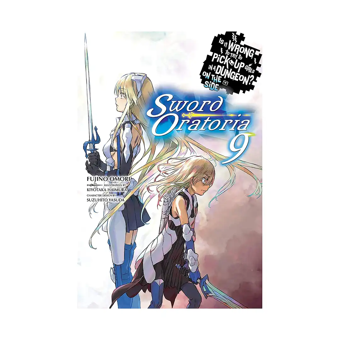 Is It Wrong to Try to Pick Up Girls in a Dungeon? On the Side: Sword Oratoria (Light Novel) Volume 09