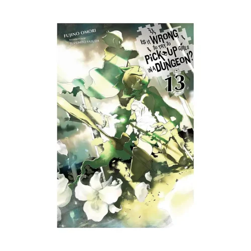 Is It Wrong to Try to Pick Up Girls in a Dungeon? (Light Novel) Volume 13