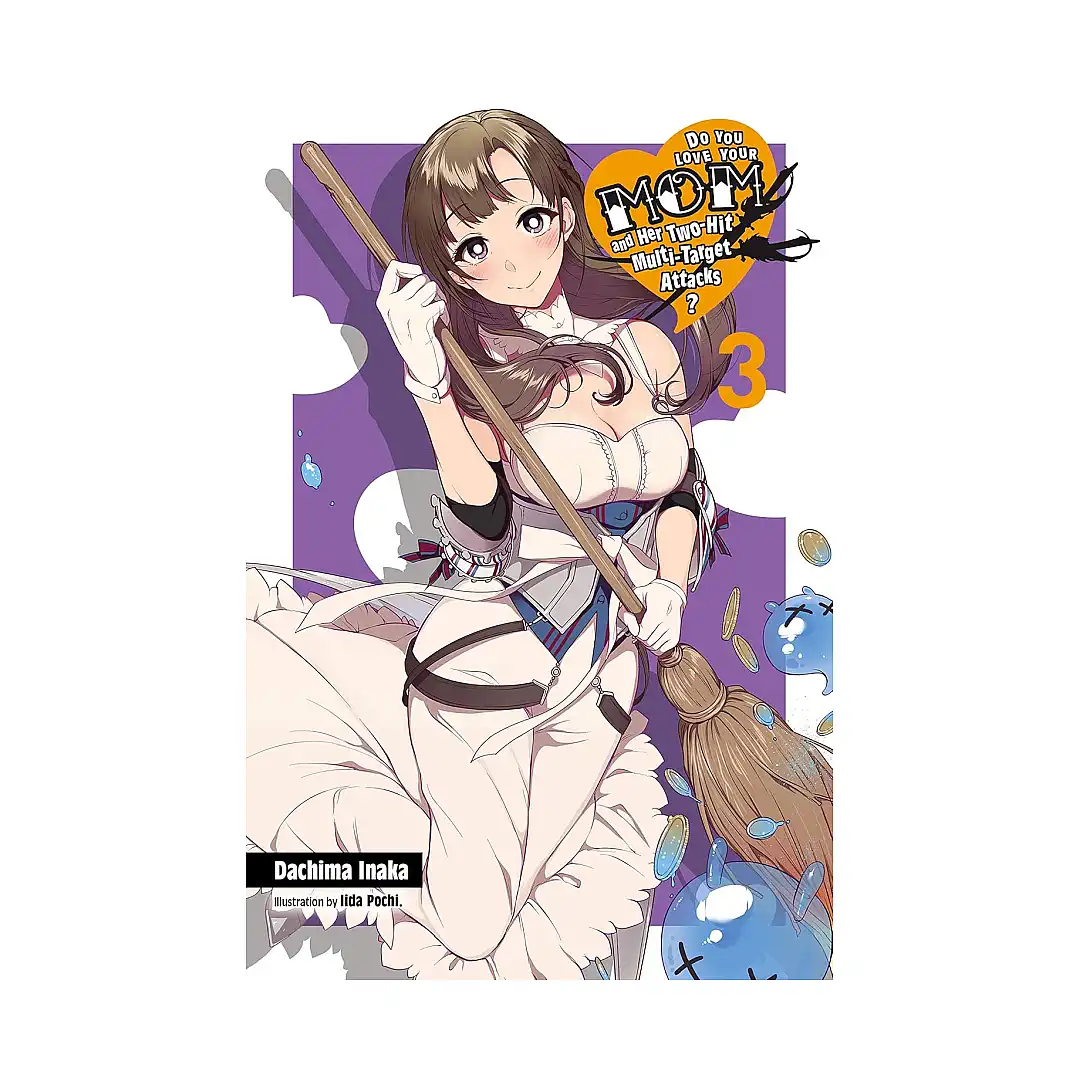 Do You Love Your Mom and Her Two-Hit Multi-Target Attacks? (Light Novel) Volume 03