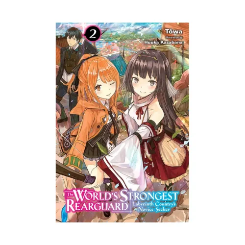 The World's Strongest Rearguard: Labyrinth Country's Novice Seeker (Light Novel) Volume 02