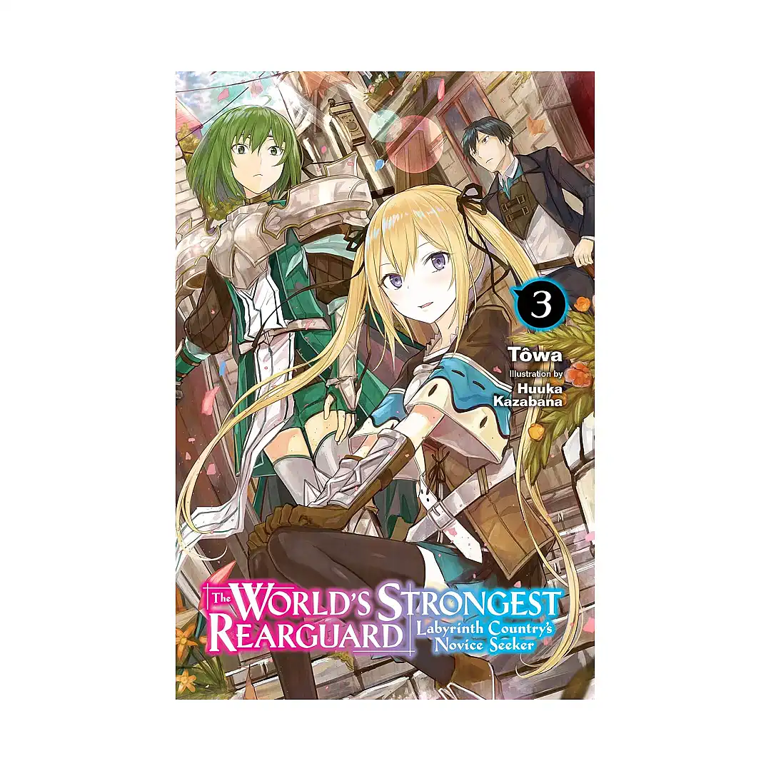 The World's Strongest Rearguard: Labyrinth Country's Novice Seeker (Light Novel) Volume 03
