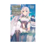 Banished from the Hero's Party, I Decided to Live a Quiet Life in the Countryside (Light Novel) Volume 05