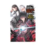 I Got a Cheat Skill in Another World and Became Unrivaled in the Real World, Too (Light Novel) Volume 05