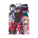 I Got a Cheat Skill in Another World and Became Unrivaled in the Real World, Too (Light Novel) Volume 06