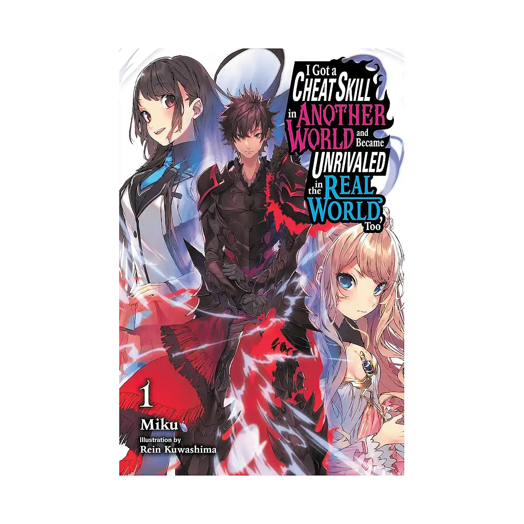 I Got a Cheat Skill in Another World and Became Unrivaled in the Real World, Too (Light Novel) Volume 06