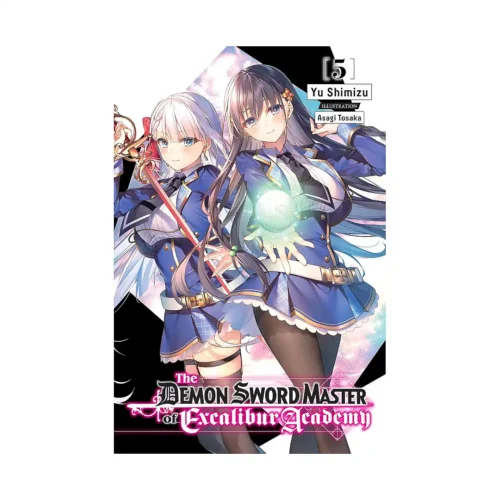 The Demon Sword Master of Excalibur Academy (Light Novel) Volume 05