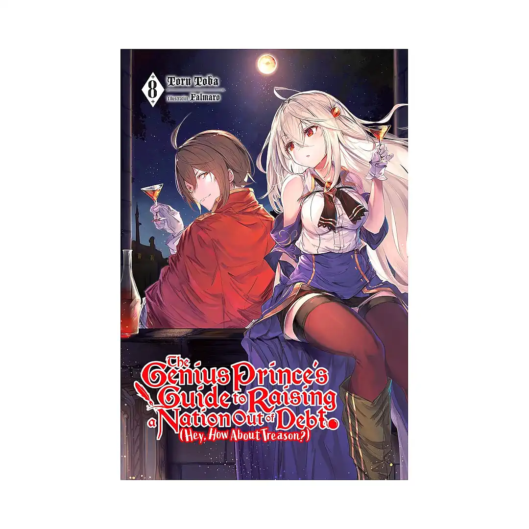 The Genius Prince's Guide to Raising a Nation Out of Debt (Hey, How about Treason?) (Light Novel) Volume 08