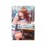 The Girl I Saved on the Train Turned Out to Be My Childhood Friend (Light Novel) Volume 02