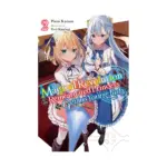 The Magical Revolution of the Reincarnated Princess and the Genius Young Lady (Light Novel) Volume 02
