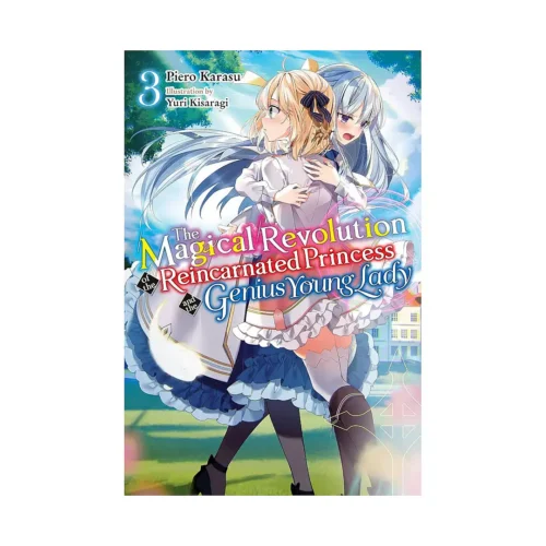 The Magical Revolution of the Reincarnated Princess and the Genius Young Lady (Light Novel) Volume 03
