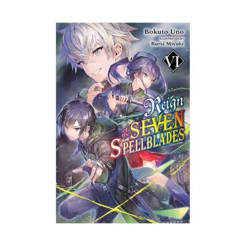 Reign of the Seven Spellblades (Light Novel) Volume 06