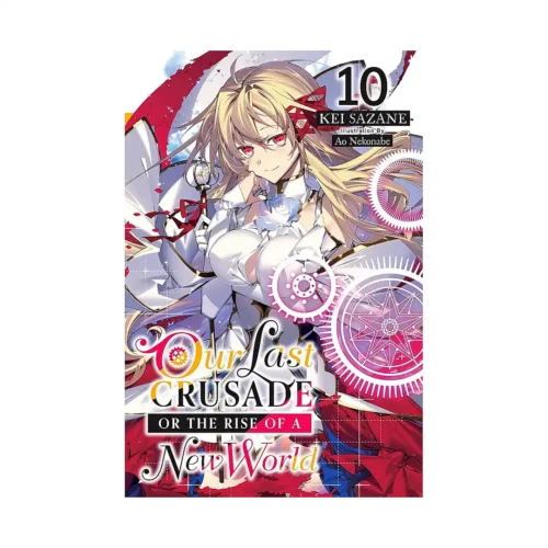 Our Last Crusade or the Rise of a New World (Light Novel) Volume 10