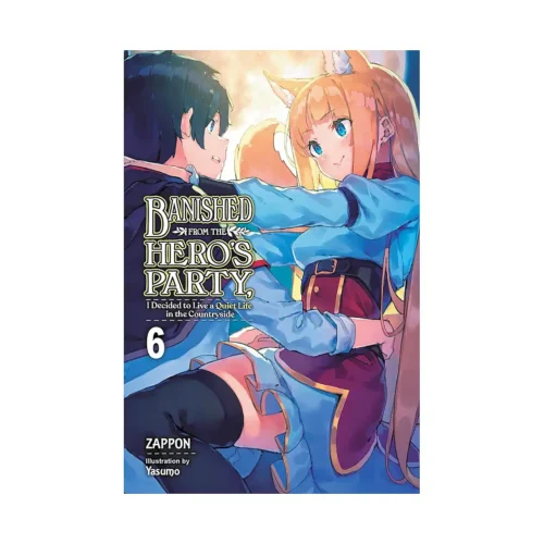 Banished from the Hero's Party, I Decided to Live a Quiet Life in the Countryside (Light Novel) Volume 06