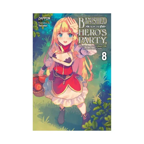 Banished from the Hero's Party, I Decided to Live a Quiet Life in the Countryside (Light Novel) Volume 08