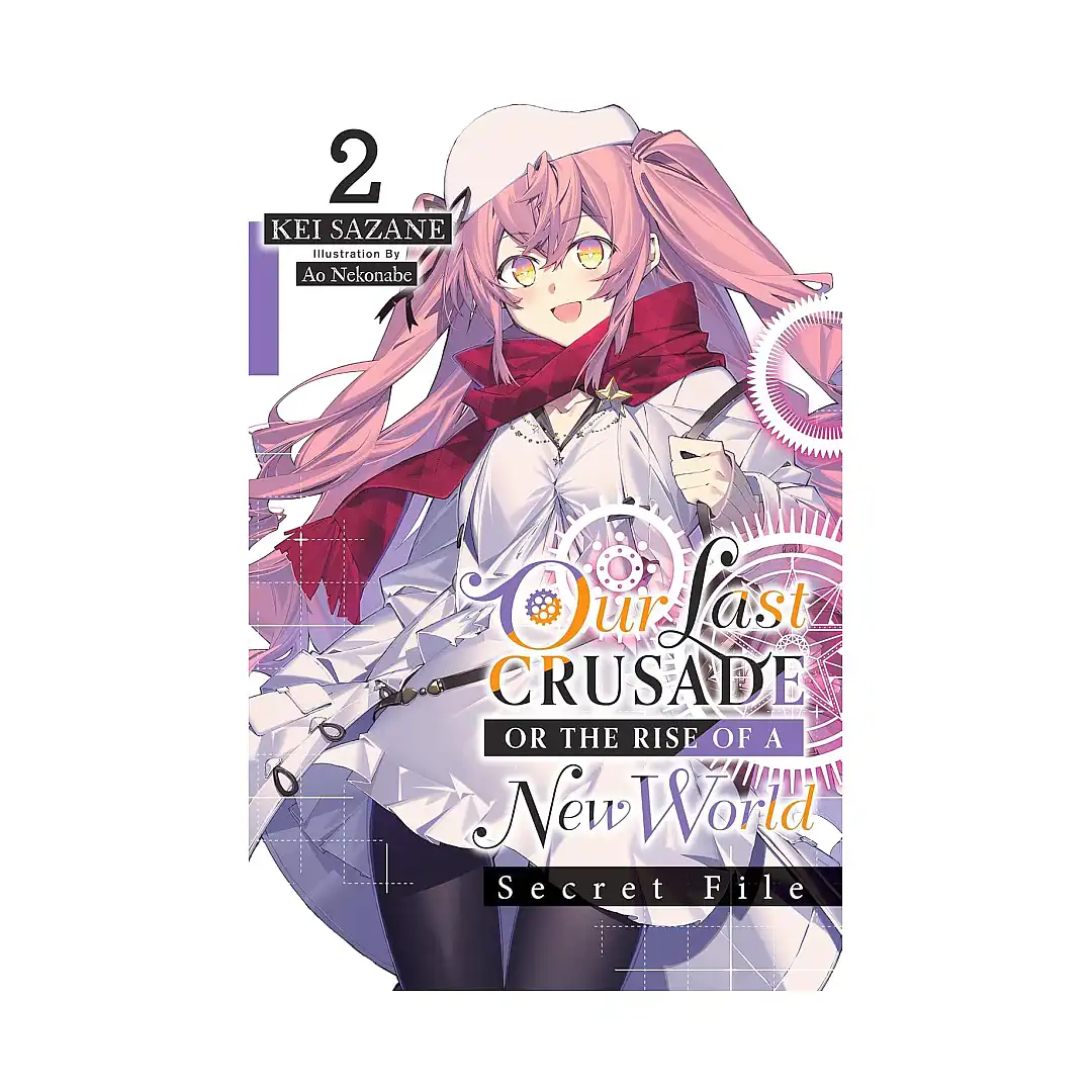 Our Last Crusade or the Rise of a New World: Secret File (Light Novel) Volume 02