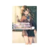 The Girl I Saved on the Train Turned Out to Be My Childhood Friend (Manga) Volume 01