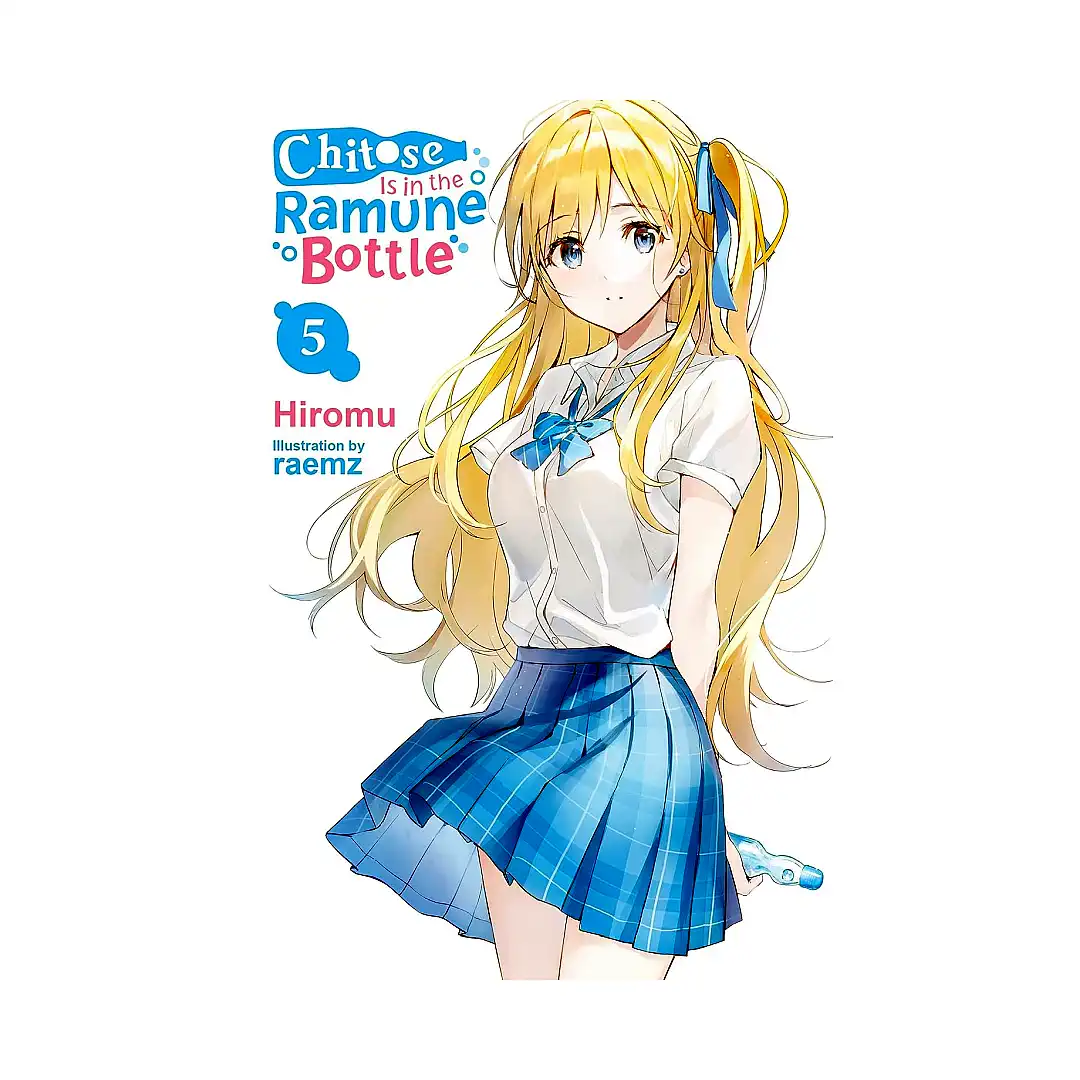 Chitose Is in the Ramune Bottle (Light Novel) Volume 05