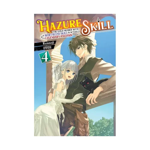 Hazure Skill: The Guild Member with a Worthless Skill Is Actually a Legendary Assassin (Light Novel) Volume 04