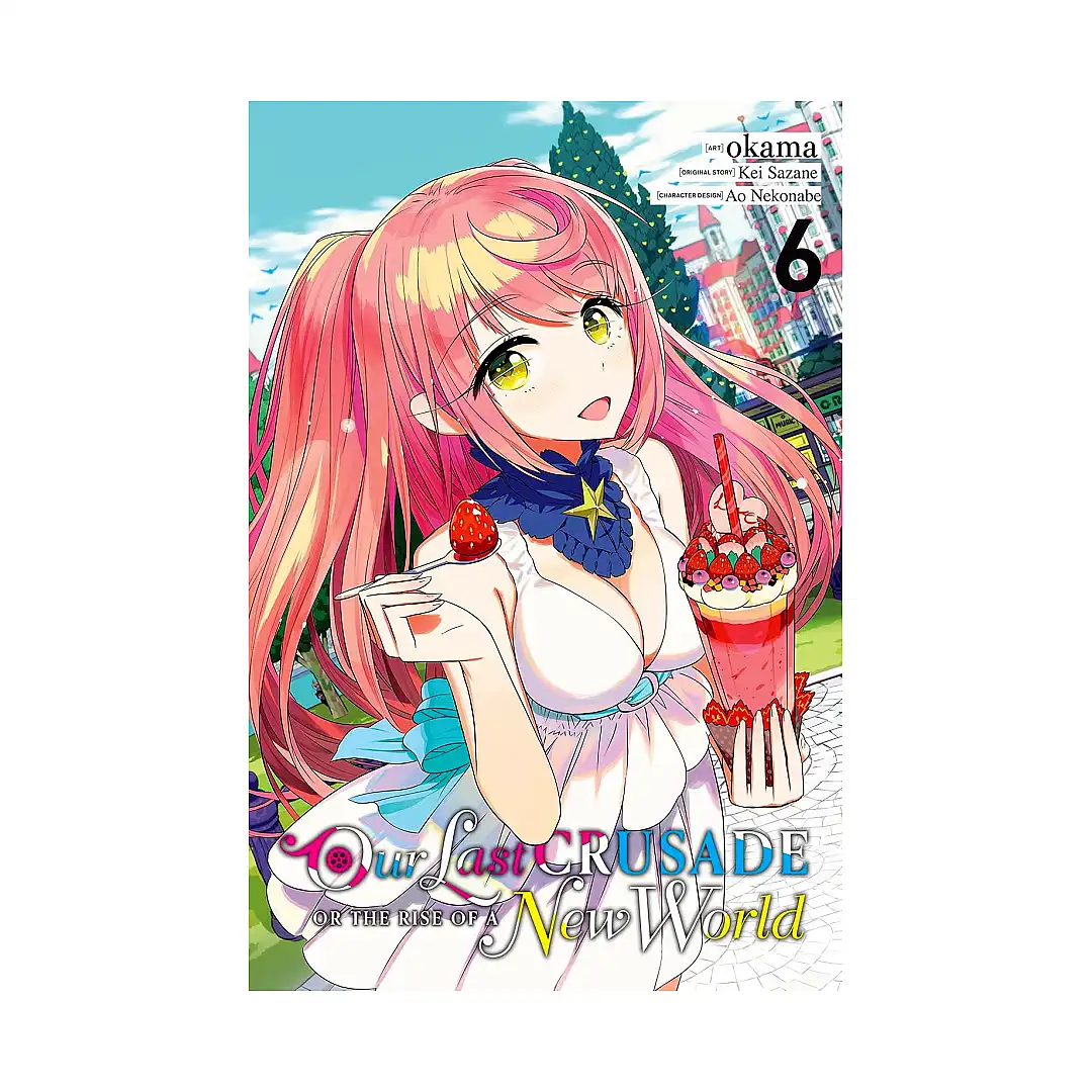 Our Last Crusade or the Rise of a New World (Manga) Volume 06