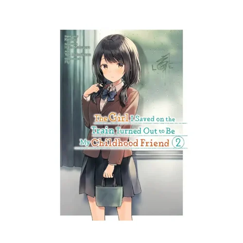 The Girl I Saved on the Train Turned Out to Be My Childhood Friend (Manga) Volume 02
