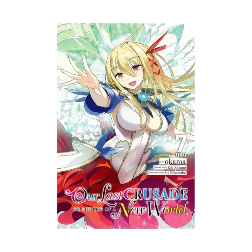 Our Last Crusade or the Rise of a New World (Manga) Volume 07