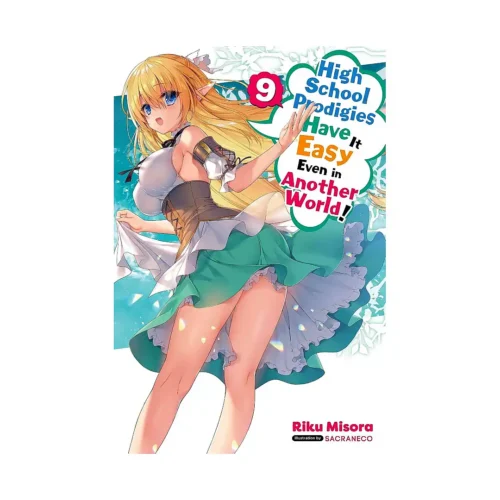 High School Prodigies Have It Easy Even in Another World! (Light Novel) Volume 09