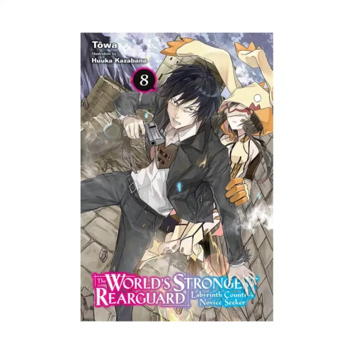 The World's Strongest Rearguard: Labyrinth Country's Novice Seeker (Light Novel) Volume 08
