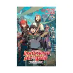 Apparently, Disillusioned Adventurers Will Save the World (Light Novel) Volume 03