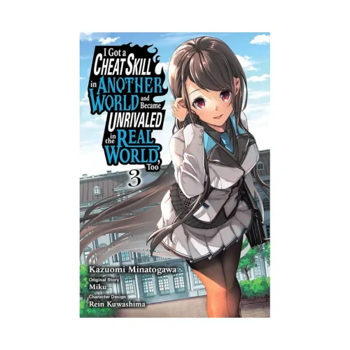 I Got a Cheat Skill in Another World and Became Unrivaled in the Real World, Too (Manga) Volume 03
