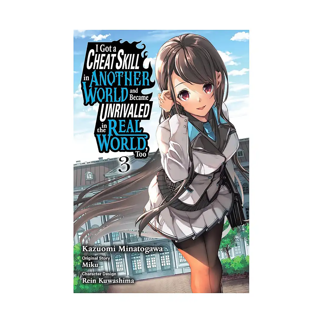 I Got a Cheat Skill in Another World and Became Unrivaled in the Real World, Too (Manga) Volume 03