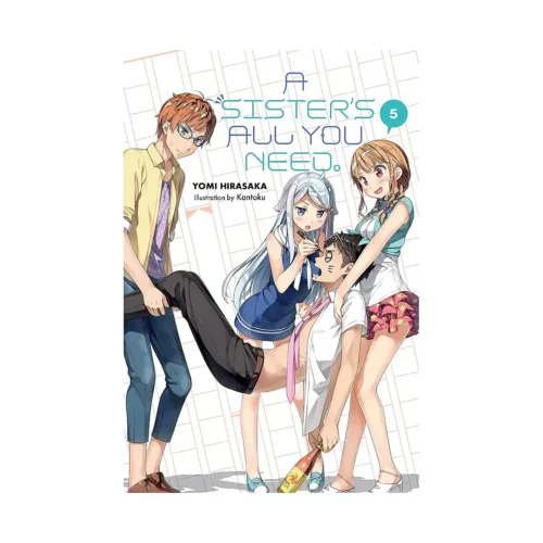 A Sister's All You Need. (Light Novel) Volume 05
