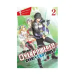 The Hero Is Overpowered But Overly Cautious (Light Novel) Volume 02