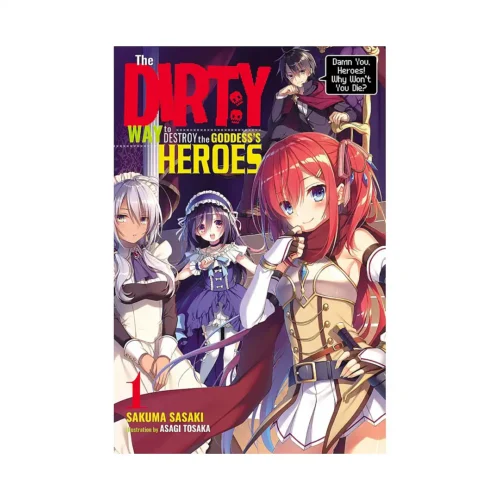 The Dirty Way to Destroy the Goddess's Heroes (Light Novel) Volume 01