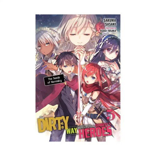 The Dirty Way to Destroy the Goddess's Heroes (Light Novel) Volume 05