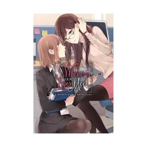 Whenever Our Eyes Meet...: A Women's Love Anthology (Manga)