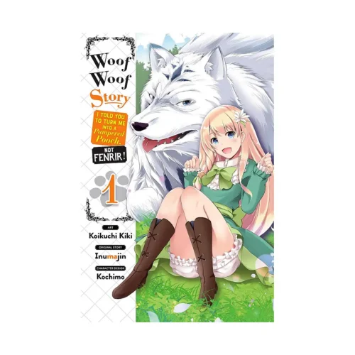 Woof Woof Story: I Told You to Turn Me Into a Pampered Pooch, Not Fenrir! (Manga) Volume 01
