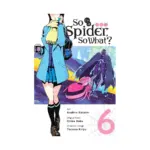 So I'm a Spider, So What? (Manga) Volume 06