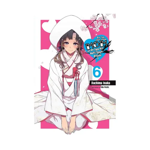 Do You Love Your Mom and Her Two-Hit Multi-Target Attacks? (Light Novel) Volume 06