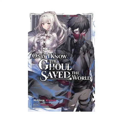 Only I Know the Ghoul Saved the World (Light Novel) Volume 01