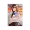 The Girl I Saved on the Train Turned Out to Be My Childhood Friend (Light Novel) Volume 04