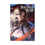 Sentenced to Be a Hero: The Prison Records of Penal Hero Unit 9004 (Light Novel) Volume 01