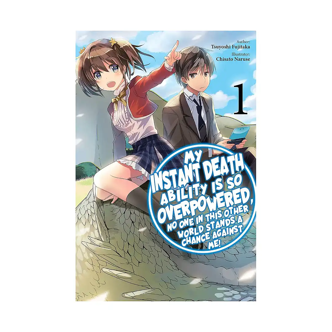 My Instant Death Ability Is So Overpowered, No One in This Other World Stands a Chance Against Me! (Light Novel) Volume 01