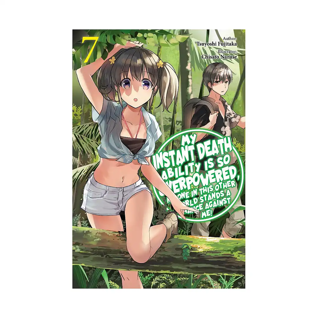 My Instant Death Ability Is So Overpowered, No One in This Other World Stands a Chance Against Me! (Light Novel) Volume 07