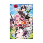 Hell Mode: The Hardcore Gamer Dominates in Another World with Garbage Balancing (Light Novel) Volume 01