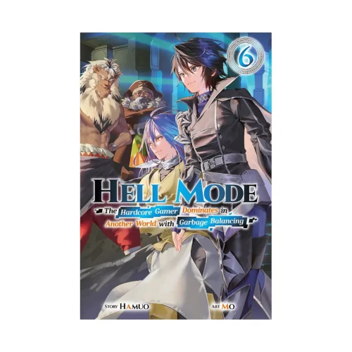 Hell Mode: The Hardcore Gamer Dominates in Another World with Garbage Balancing (Light Novel) Volume 06