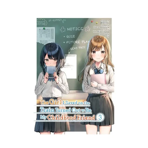 The Girl I Saved on the Train Turned Out to Be My Childhood Friend (Manga) Volume 03
