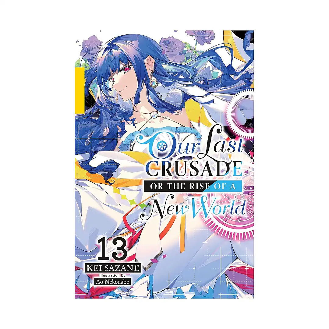 Our Last Crusade or the Rise of a New World (Light Novel) Volume 13